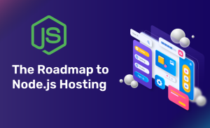 The Roadmap to Node.js Hosting